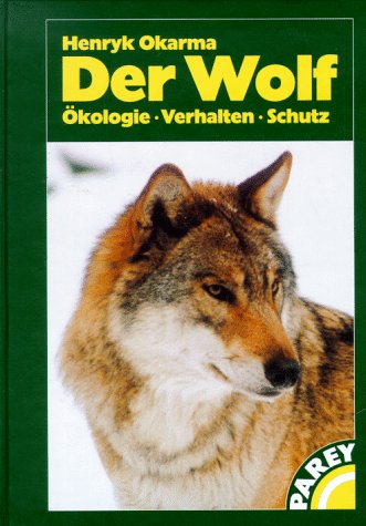 Der Wolf. Ökologie, Verhalten, Schutz